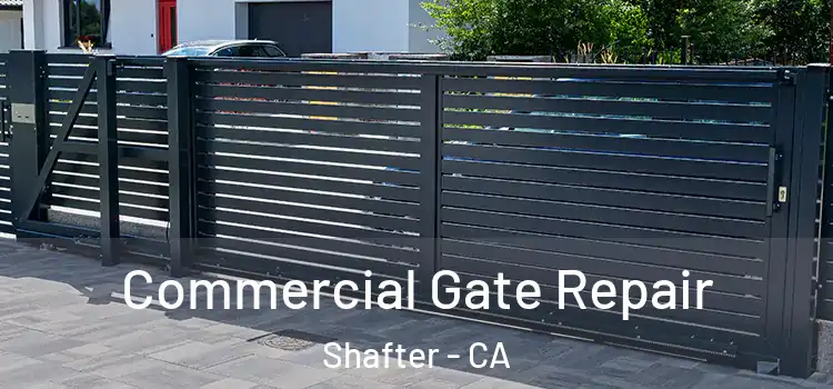 Commercial Gate Repair Shafter - CA