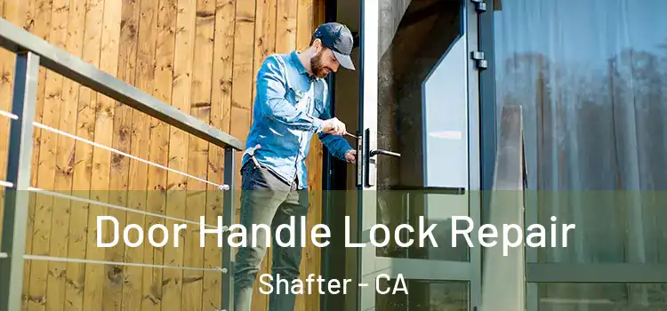 Door Handle Lock Repair Shafter - CA