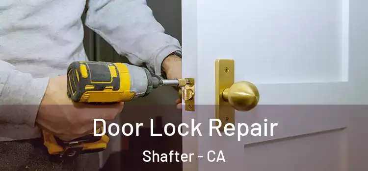 Door Lock Repair Shafter - CA