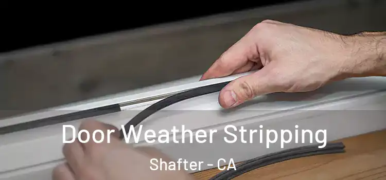 Door Weather Stripping Shafter - CA