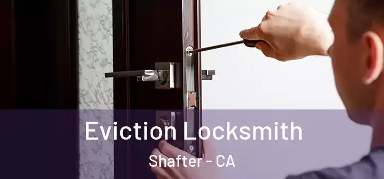 Eviction Locksmith Shafter - CA