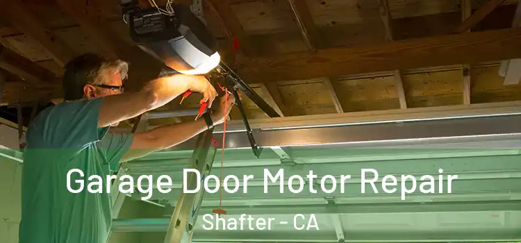  Garage Door Motor Repair Shafter - CA