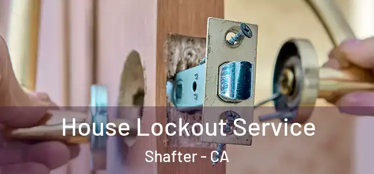 House Lockout Service Shafter - CA
