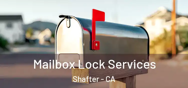  Mailbox Lock Services Shafter - CA