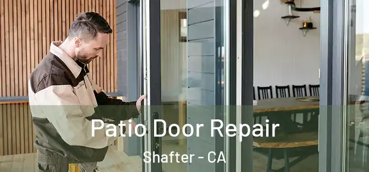 Patio Door Repair Shafter - CA
