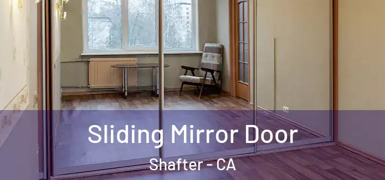  Sliding Mirror Door Shafter - CA